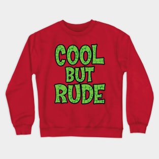 Cool But Rude Crewneck Sweatshirt